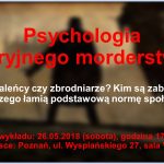 Szaleńcy czy zbrodniarze? Wykład otwarty „Psychologia seryjnego morderstwa” w Poznaniu