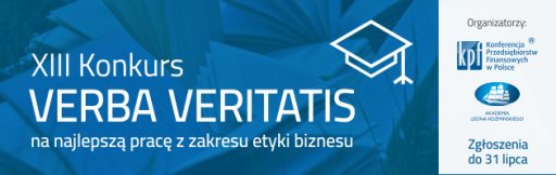 XIII edycja KONKURSU VERBA VERITATIS na najlepszą pracę z zakresu etyki biznesu