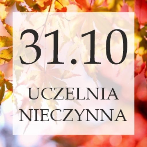 W dniu 31.10 uczelnia będzie zamknięta