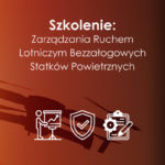 Szkolenie w Poznaniu „Bezpieczeństwo Zarządzania Ruchem Lotniczym Bezzałogowych Statków Powietrznych”