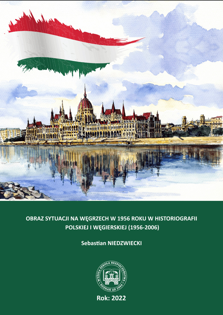 OBRAZ SYTUACJI NA WĘGRZECH W 1956 ROKU W HISTORIOGRAFII POLSKIEJ I WĘGIERSKIEJ