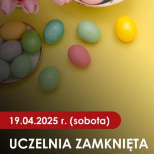 W dniu 19.04.2025 r. Uczelnia będzie nieczynna