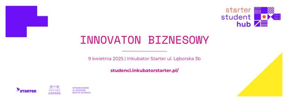 Zapraszamy na INNOVATON w ramach studenckiego projektu STARTER STUDENT HUB!