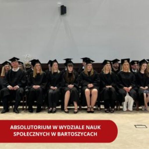 Absolutorium w Wydziale Nauk Społecznych w Bartoszycach