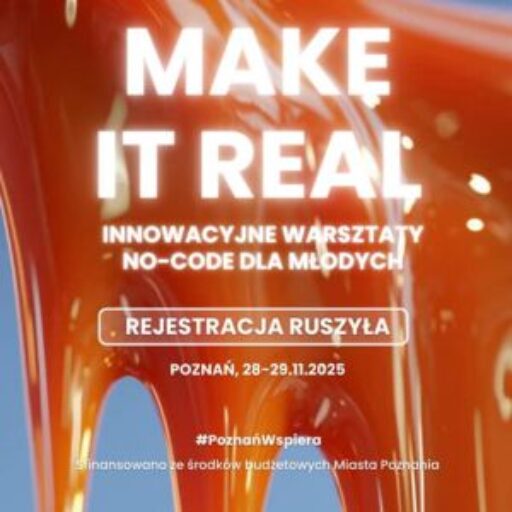 Make IT Real – bezpłatne warsztaty, które zmienią Twoje spojrzenie na branżę IT